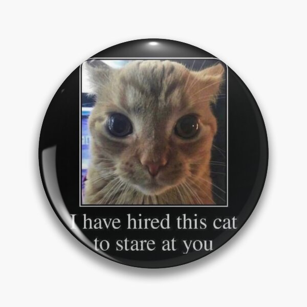 Item preview, Staring cat designed and sold by MonkeyManBruh.