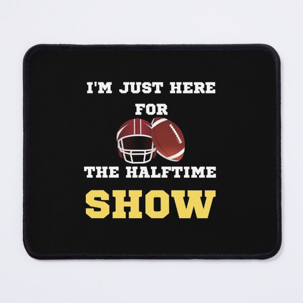 Item preview, I’m Just Here For The Halftime Show designed and sold by theredsharp.