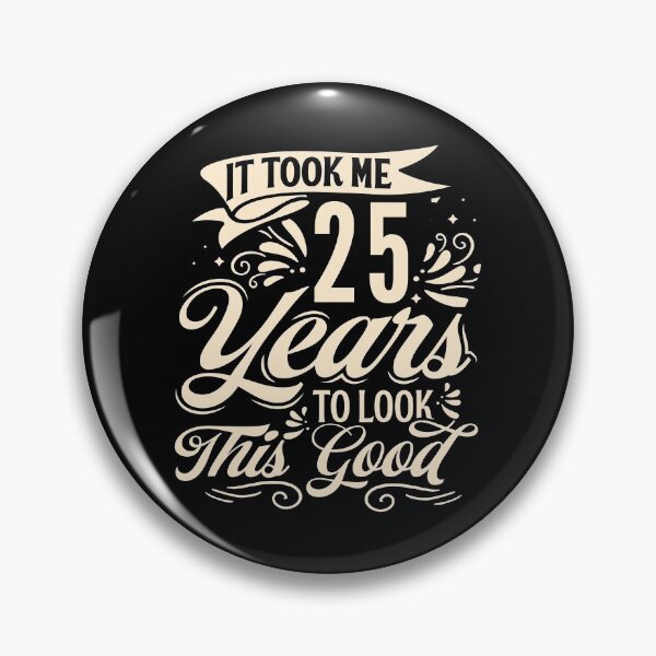 Item preview, It Took Me 25 Years to Look This Good Best birthday Gift Cute saying designed and sold by TINASTORESHOPE.
