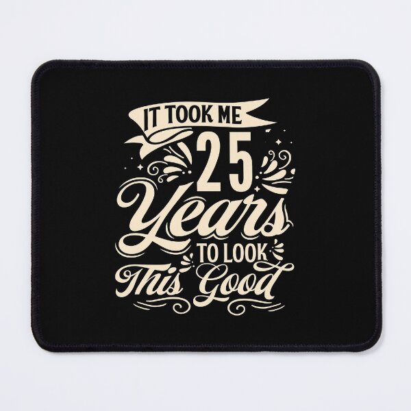Item preview, It Took Me 25 Years to Look This Good Best birthday Gift Cute saying designed and sold by TINASTORESHOPE.