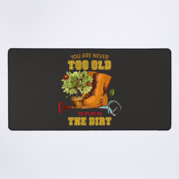 Item preview, You are never too old to play in the dirt, House Plant , Indoor Plant designed and sold by SweetbeStore.