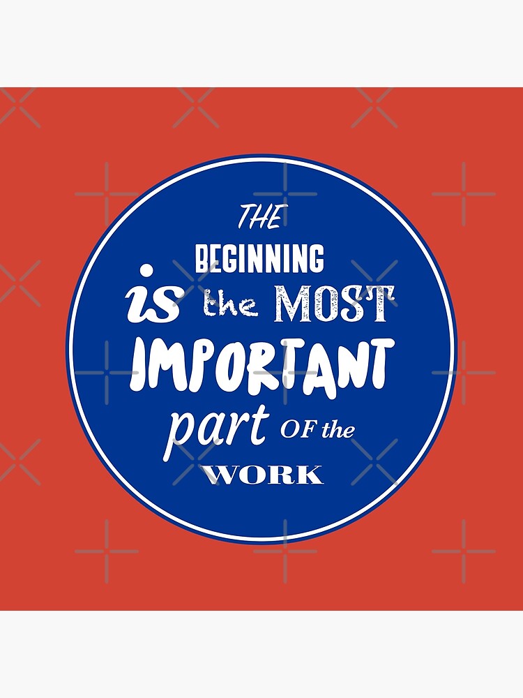 the-beginning-is-the-most-important-part-of-the-work-poster-for-sale