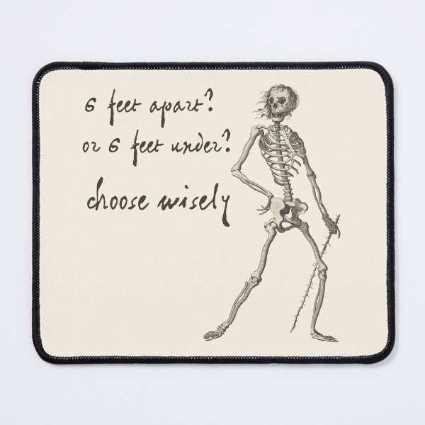 Item preview, Sardonic Plague Skeleton: 6 feet apart? or 6 feet under? choose wisely (dark text) designed and sold by Ofeefee.
