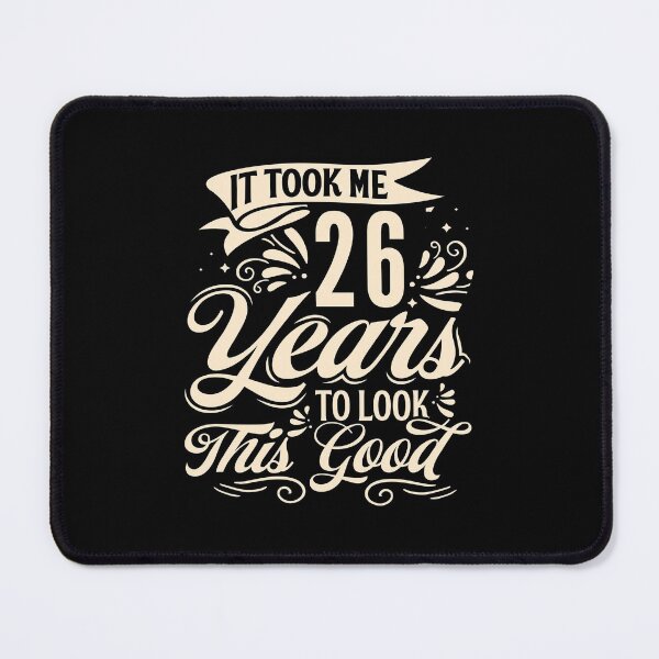 Item preview, It Took Me 26 Years to Look This Good Best birthday Gift Cute saying designed and sold by TINASTORESHOPE.