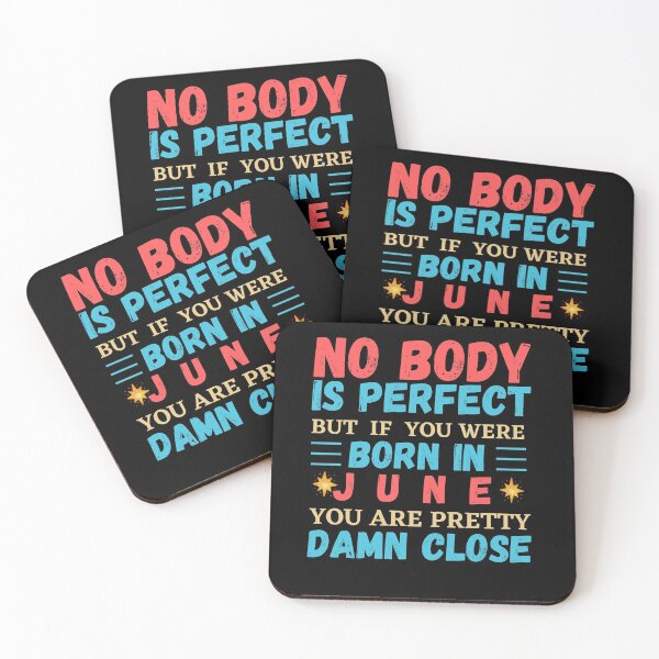 Item preview, June Is My Birthday The Whole Month June Birthday, no body is perfect but if you born in June you are pretty damn close designed and sold by The Nova Prints .
