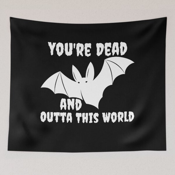 Item preview, You're Dead and Outta This World designed and sold by ecdato.