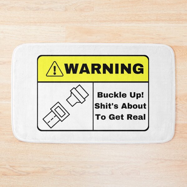 Item preview, Buckle Up! Shit's About To Get Real Funny Bumper, Warning! Buckle Up, Vehicle Buckle Up Warning  designed and sold by Orgoss.