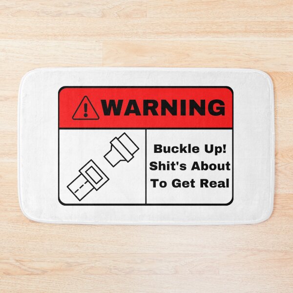 Item preview, Copy of Buckle Up! Shit's About To Get Real Funny Bumper, Warning! Buckle Up, Vehicle Buckle Up Warning  designed and sold by Orgoss.