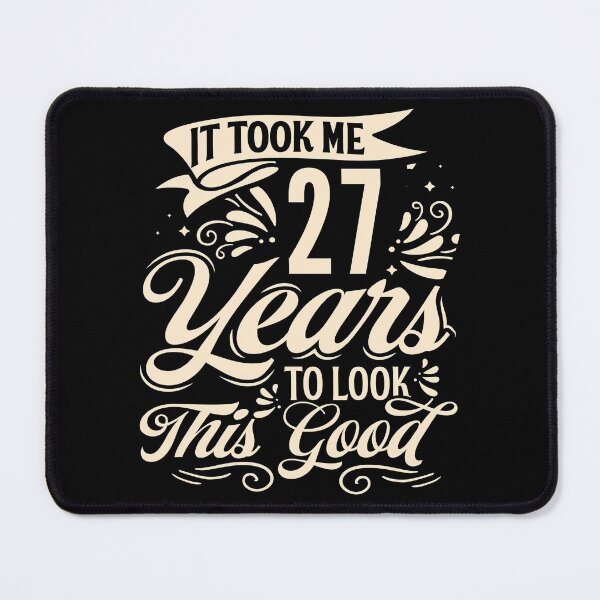 Item preview, It Took Me 27 Years to Look This Good Best birthday Gift Cute saying designed and sold by TINASTORESHOPE.