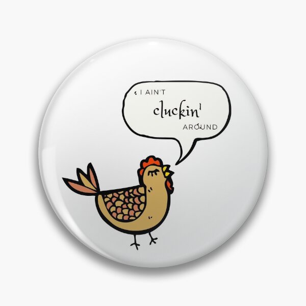Item preview, I Ain't Clucking Around - Funny Chicken designed and sold by CluckinChickens.