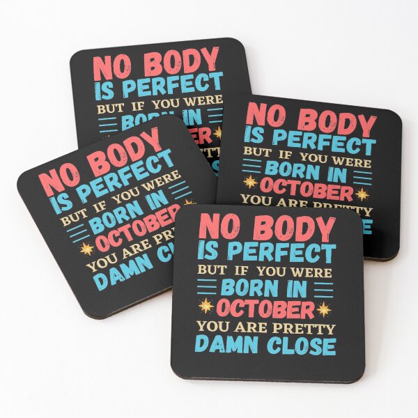 Item preview, October Is My Birthday The Whole Month October Birthday, no body is perfect but if you born in October you are pretty damn close designed and sold by The Nova Prints .