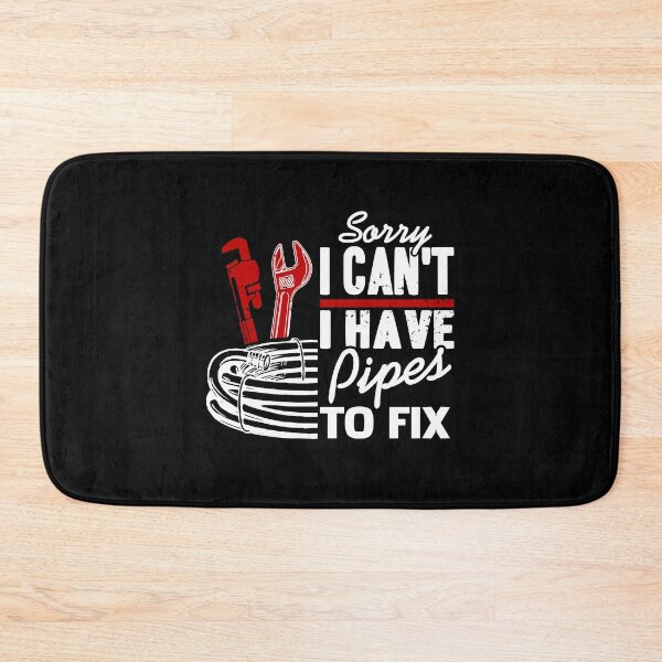 Item preview, Sorry I can't, I have Pipes to fix - Plumber designed and sold by NeXore.