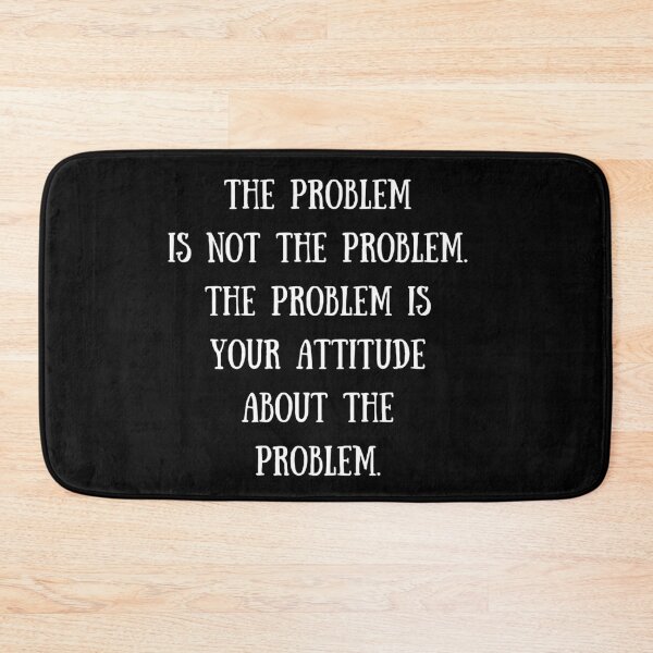 Item preview, The problem is not the problem designed and sold by catoo666.