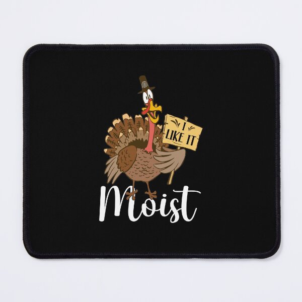 Item preview, I like it moist thanksgiving, humorous thanksgiving turkey day gifts, thanksgiving day, love moist turkey designed and sold by plussorn.