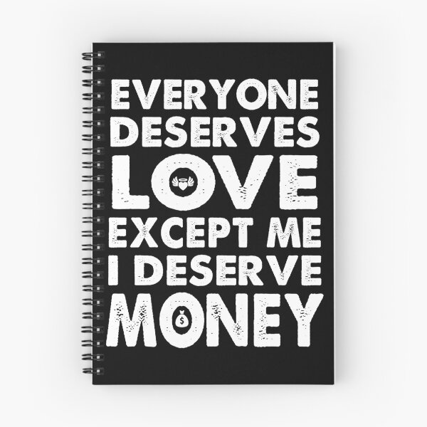 Item preview,  Everyone Deserves Love Except Me I deserve Money | Very funny Quotes designed and sold by YAHIA-14.