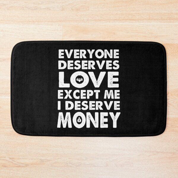 Item preview,  Everyone Deserves Love Except Me I deserve Money | Very funny Quotes designed and sold by YAHIA-14.