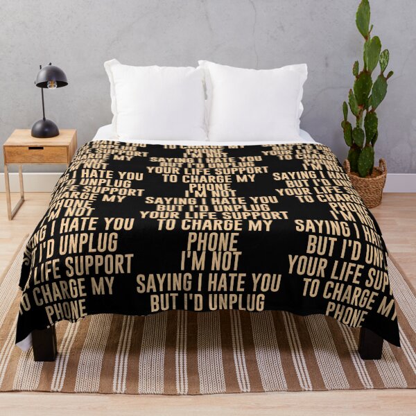 Item preview, I'm Not Saying I Hate You But I'd Unplug Your Life Support to Charge My Phone - Sarcastic Funny Hilarious Present For Mom, Dad , Girlfriend Or Boyfriend designed and sold by Aymanclothings.