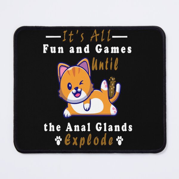 Item preview, It's All Fun and Games Until the Anal Glands Explode, Funny Small Animals designed and sold by boyastore.
