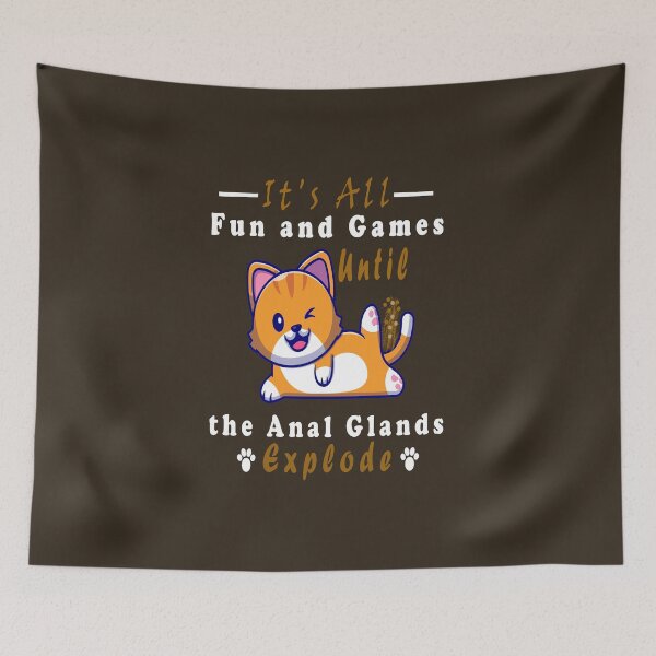 Item preview, It's All Fun and Games Until the Anal Glands Explode, Funny Small Animals designed and sold by boyastore.