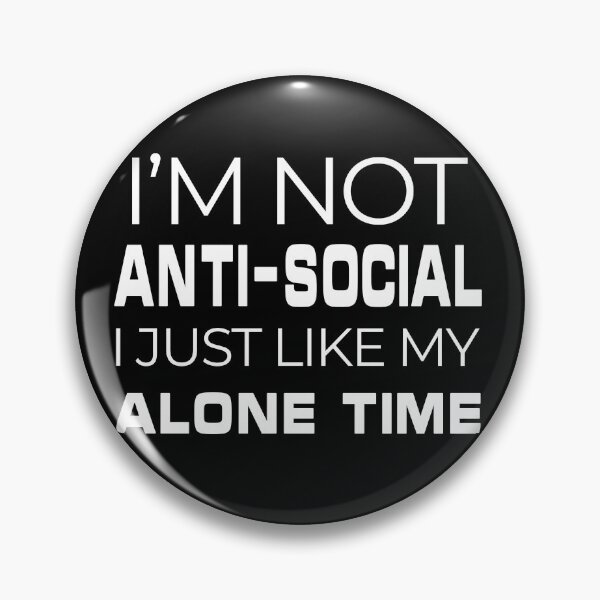 Item preview, I'm not anti-social, I just like my alone time! (White text) designed and sold by Mistreena.