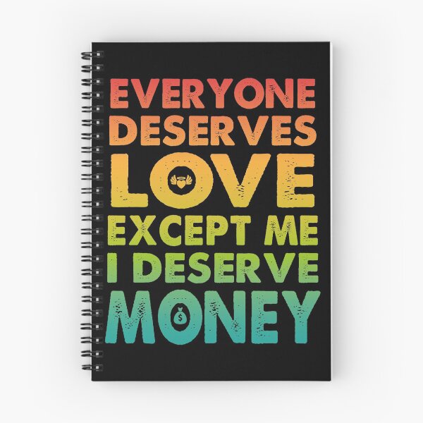 Item preview, Everyone Deserves Love Except Me I deserve Money | Very funny Quotes designed and sold by YAHIA-14.