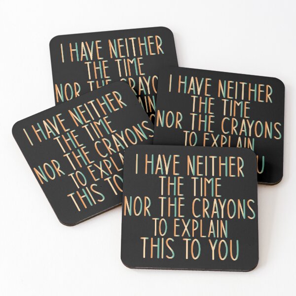 Item preview, I Have Neither The Time Nor The Crayons To Explain This To You - Sarcastic Funny Hilarious Present For Mom, Dad , Girlfriend Or Boyfriend designed and sold by Aymanclothings.