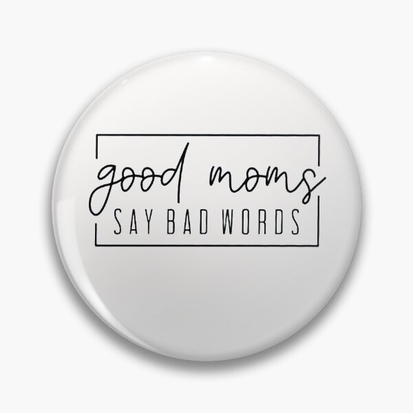 Item preview, Good Moms Say Bad Words designed and sold by xtrmdx.