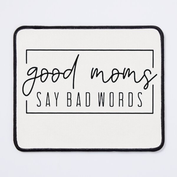 Item preview, Good Moms Say Bad Words designed and sold by xtrmdx.