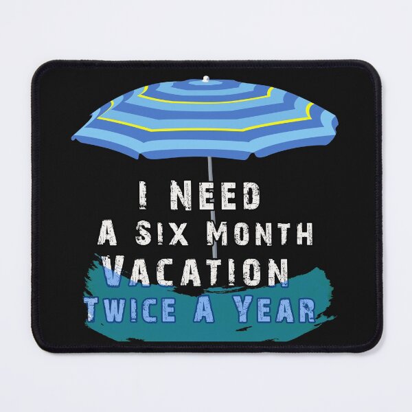 Item preview, I Need A Six Month Vacation Twice A Year designed and sold by Hanaahashem.