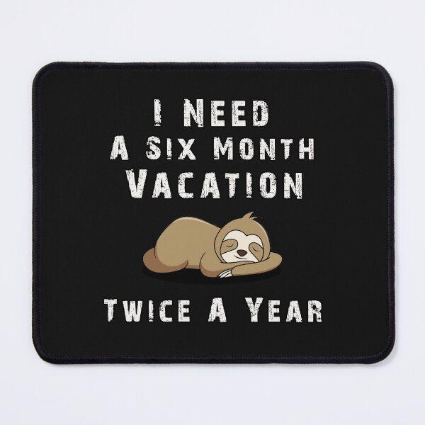 Item preview, I Need A Six Month Vacation Twice A Year designed and sold by Hanaahashem.