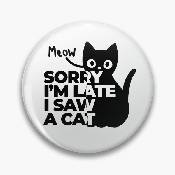 Item preview, Sorry I'm late I saw a cat, Cute black cat designed and sold by SIMPLINZ.