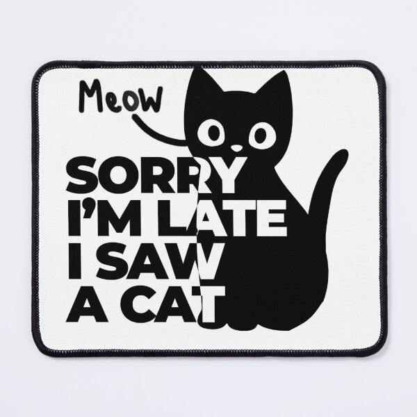 Item preview, Sorry I'm late I saw a cat, Cute black cat designed and sold by SIMPLINZ.