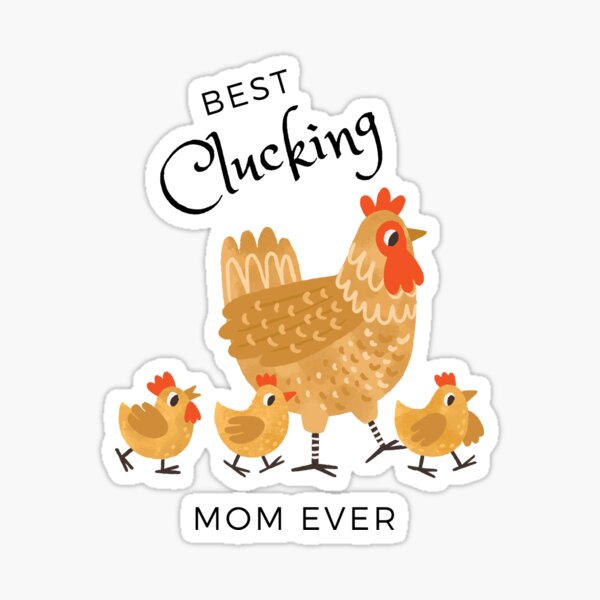 Best Chicken Mom Ever