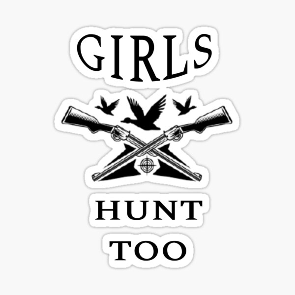 Girls Hunt Too This Girl Can Hunt Design Sticker For Sale By Lam Be Redbubble
