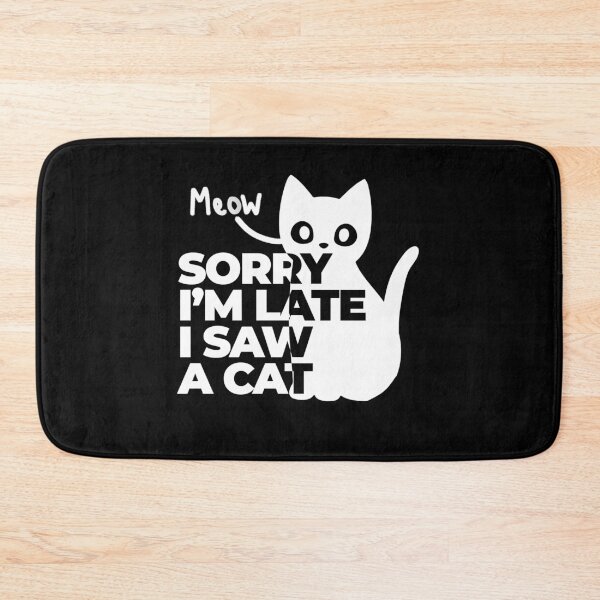 Item preview, Sorry I'm late I saw a cat, Cute cat designed and sold by SIMPLINZ.