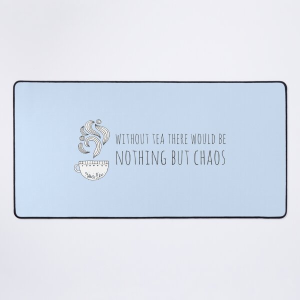 Item preview, Without tea there would be nothing but chaos (dark text) designed and sold by Ofeefee.