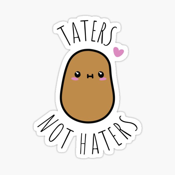Item preview, Taters Not Haters designed and sold by BeesandBoo.