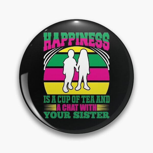 Item preview, Happiness Is a Cup Of Tea and A Chat With Your Sister designed and sold by eajob.