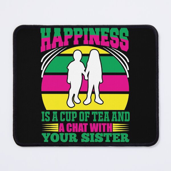 Item preview, Happiness Is a Cup Of Tea and A Chat With Your Sister designed and sold by eajob.