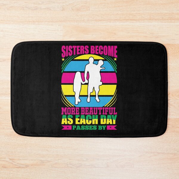 Item preview, Sister Become More Beautiful As Each Day Passes By designed and sold by eajob.