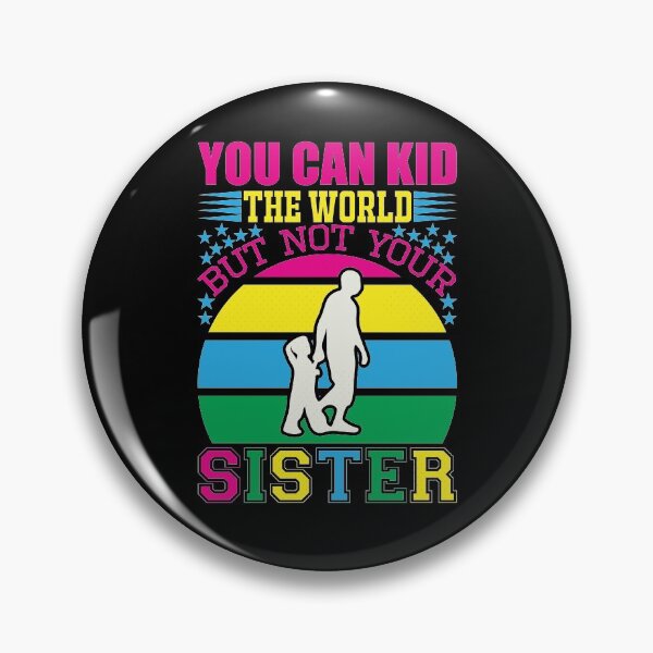 Item preview, You Can Kid The World bot not Your Sister designed and sold by eajob.