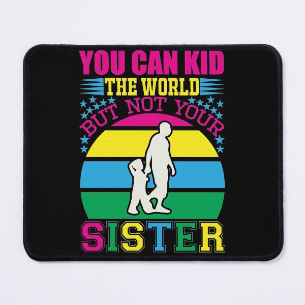 Item preview, You Can Kid The World bot not Your Sister designed and sold by eajob.