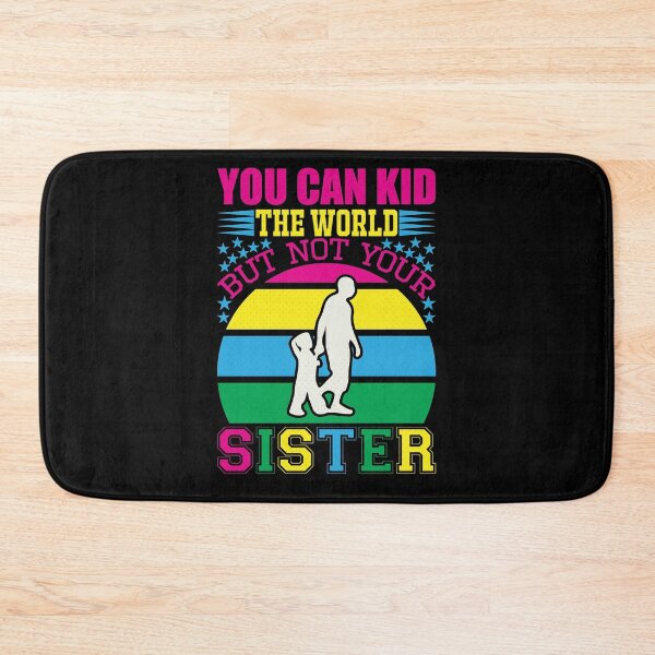 Item preview, You Can Kid The World bot not Your Sister designed and sold by eajob.