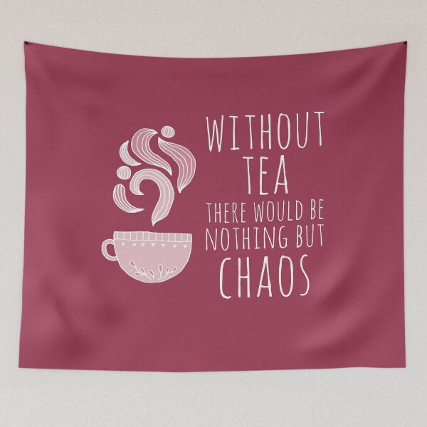 Item preview, Without tea there would be nothing but chaos (white text) designed and sold by Ofeefee.
