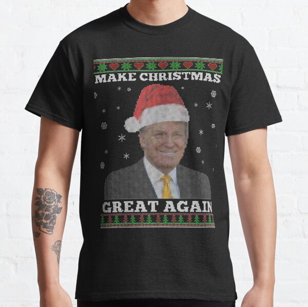 Make Christmas Great Again Donald Trump Shirts Classic T-Shirt