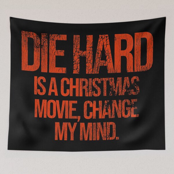 Item preview, DIE HARD is a Christmas Movie, Change My Mind designed and sold by acquiesce13.
