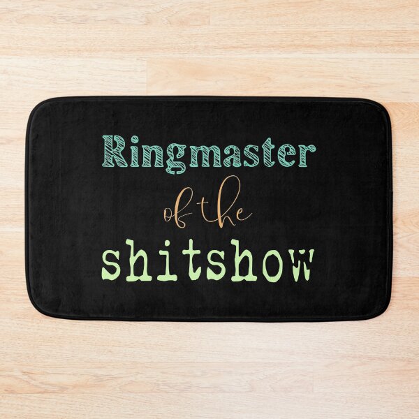 Item preview, Ringmaster of the shitshow designed and sold by The Snarky  Psychologist.