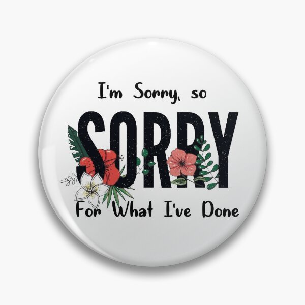 Item preview, Im Sorry, so Sorry For What Ive Done designed and sold by QlickDesign.