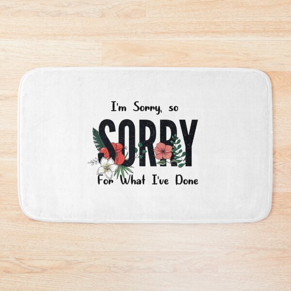 Item preview, Im Sorry, so Sorry For What Ive Done designed and sold by QlickDesign.