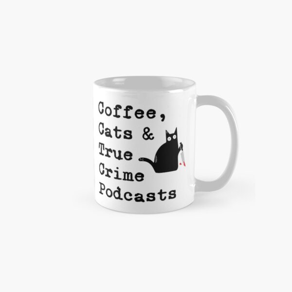 Coffee Cats and True Crime Podcasts Classic Mug